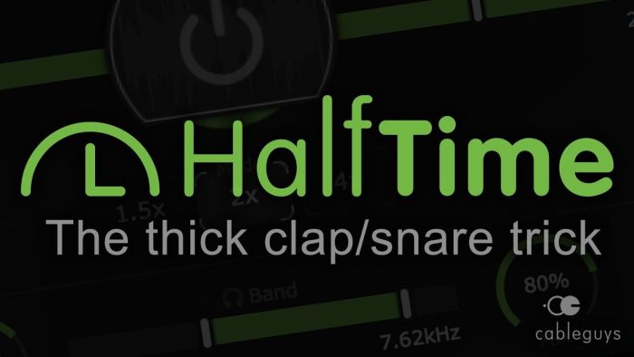 Cableguys Halftime thick clap snare trick