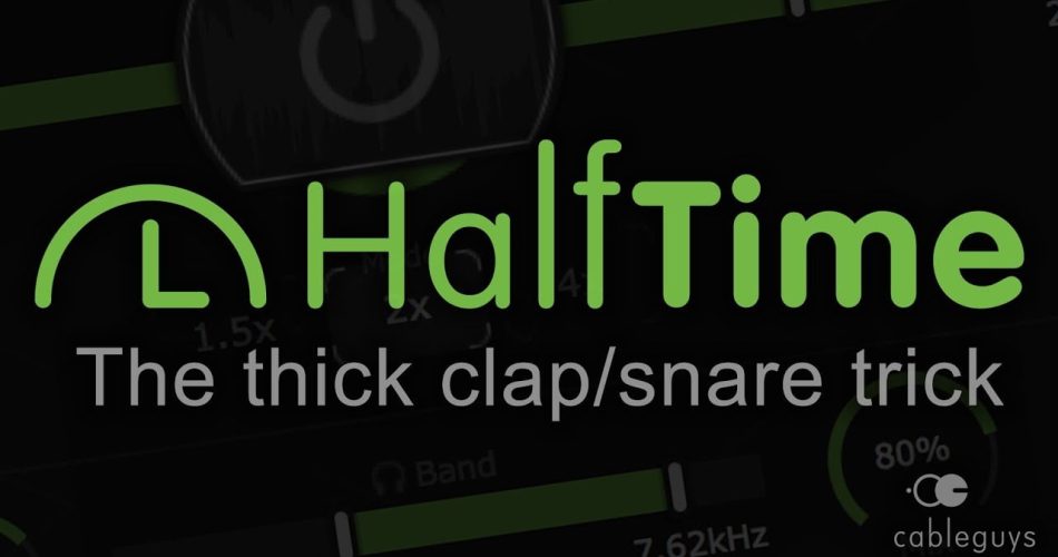 Cableguys Halftime thick clap snare trick