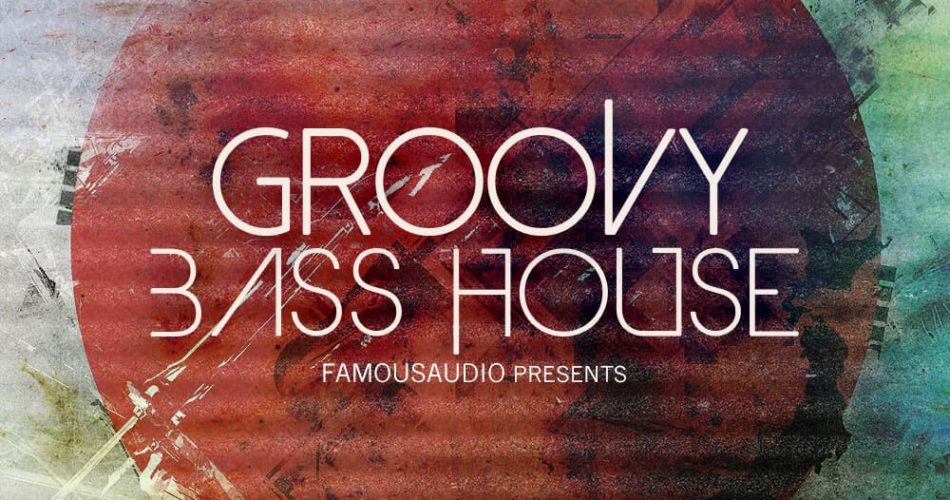 Famous Audio Groovy Bass House