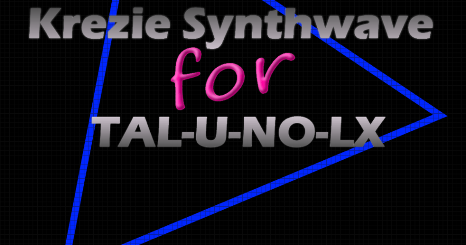 Krezie Synthwave for TAL U NO LX