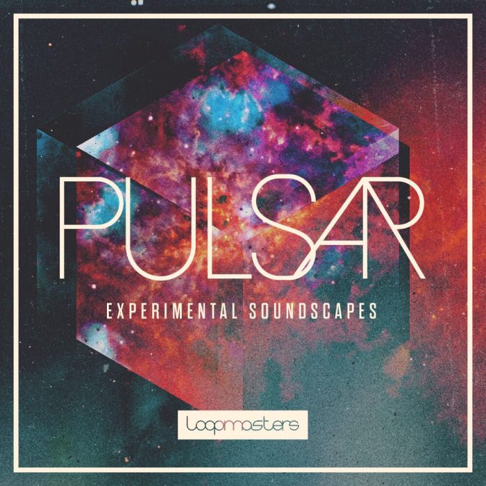 Loopmasters Pulsar Experimental Soundscapes