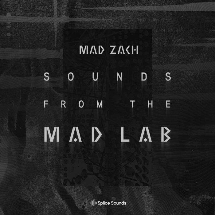 Splice Sounds Mad Zach Sounds from the Mad Lab