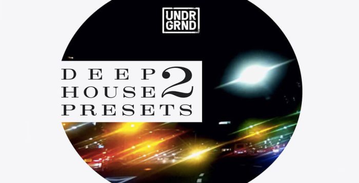 UNDRGRND Sounds Deep House Presets 2