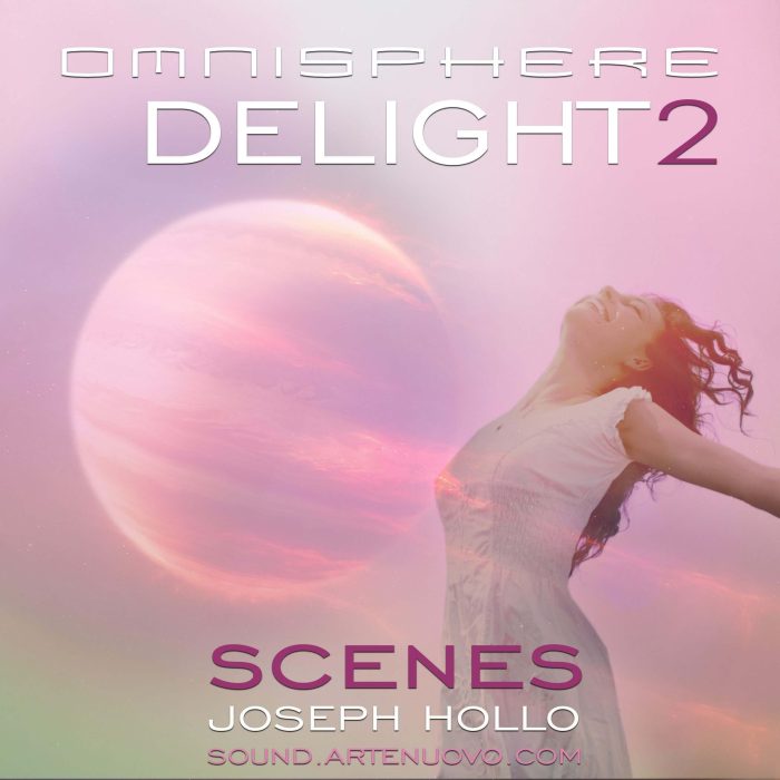 Joseph Hollo Delight 2 Scenes for Omnisphere