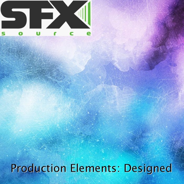 SFX Source Production  Elements Designed