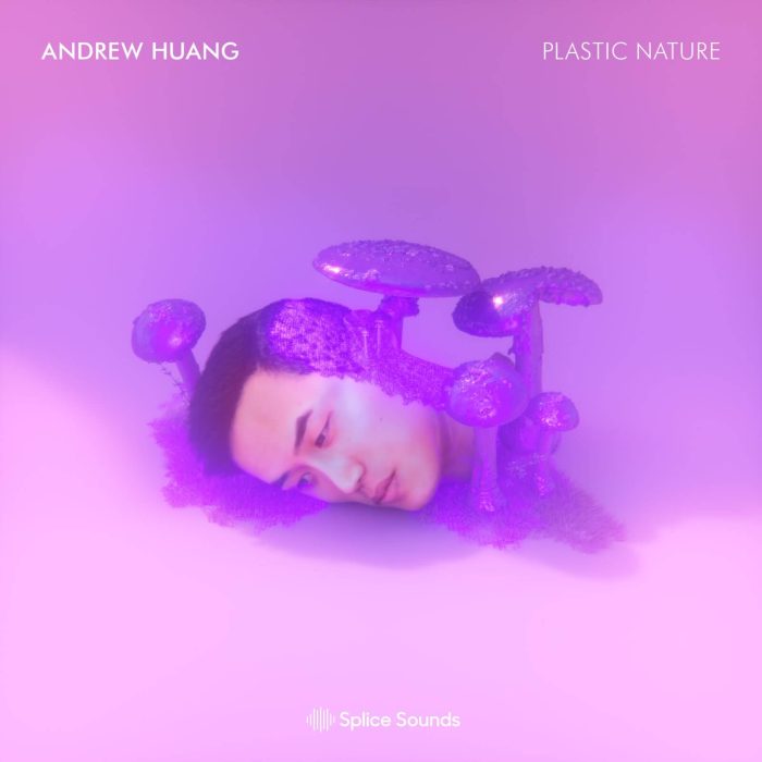 Splice Sounds Andrew Huang Plastic Nature