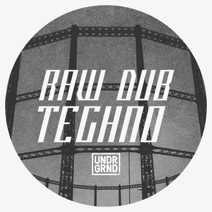 UNDRGRND Raw Dub Techno