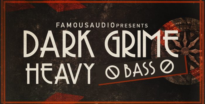 Famous Audio Dark Grime & Heavy Bass