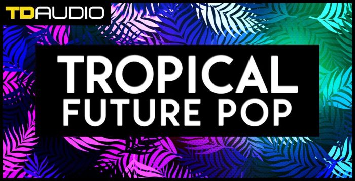 TD Audio Tropical Future Pop