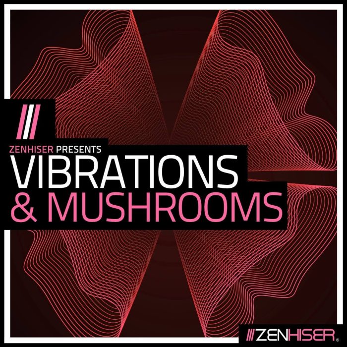 Zenhiser Vibrations & Mushrooms