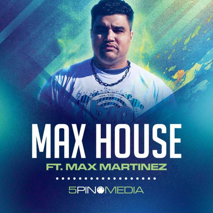 5Pin Media Max House ft Max Martinez