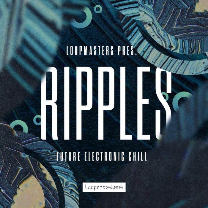 Loopmasters Ripples Future Electronic Chill