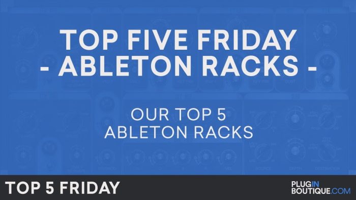 PIB Top 5 Friday Ableton Racks