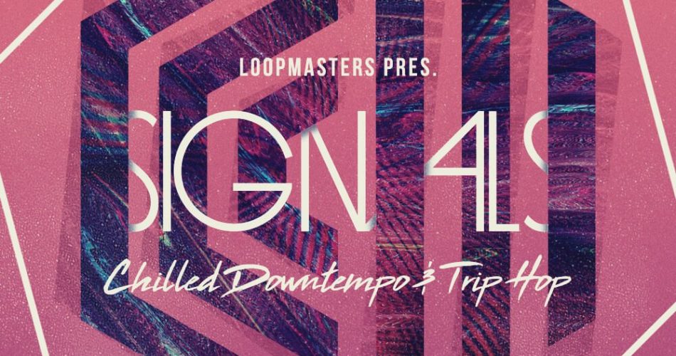 Loopmasters Signals Chilled Downtempo & Trip Hop