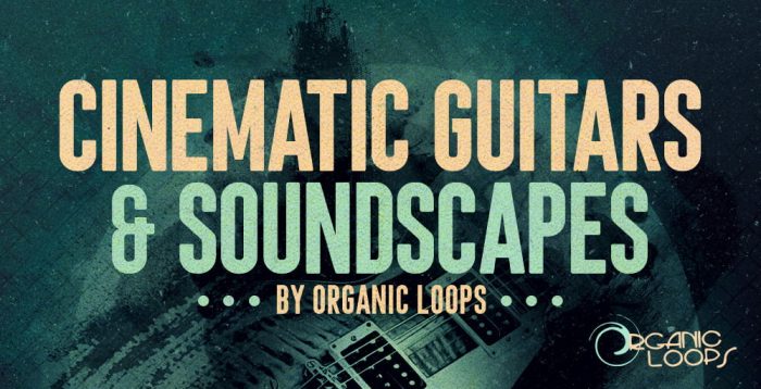 Organic Loops Cinematic Guitars & Soundscapes feat