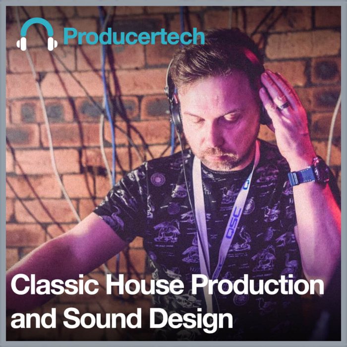 Producertech Classic House Production and Sound Design with Ian Bland