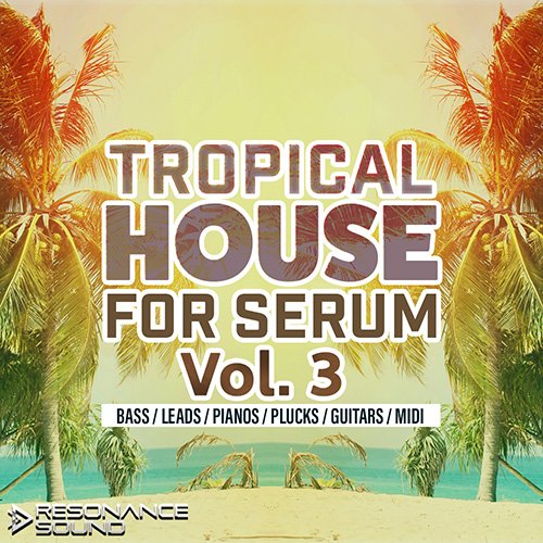 Resonance Sound Tropical House Vol 3 for Serum sq