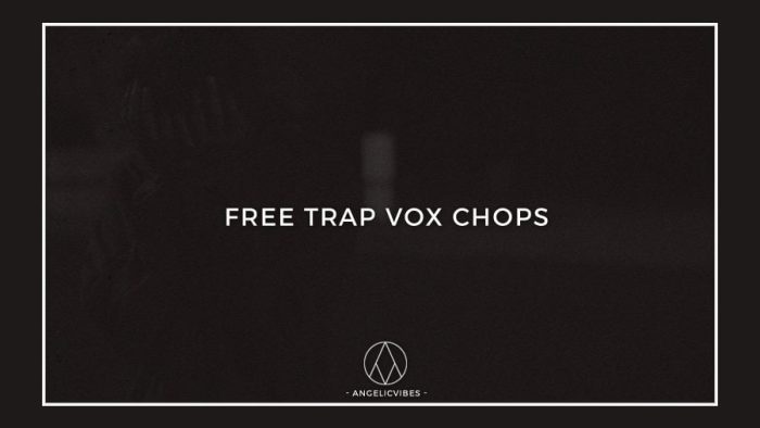 AngelicVibes Free Trap Vox Chops