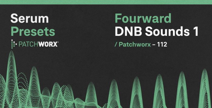 Loopmasters Patchworx Fourward DNB Sounds 1 for Serum feat