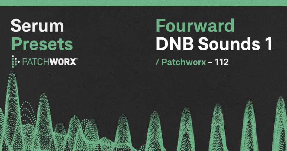Loopmasters Patchworx Fourward DNB Sounds 1 for Serum feat
