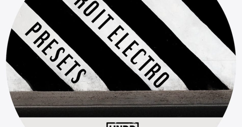 UNDRGRND Sounds Detroit Electro Presets