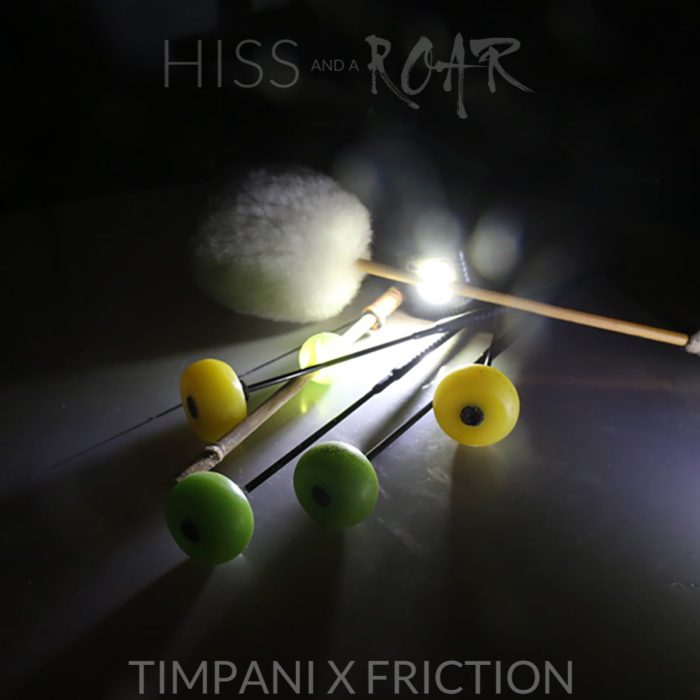 HISS and a ROAR Timpani X Friction