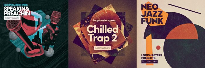 Loopmasters Speakin & Preachin, Chilled Trap 2 and Neo Funk Jazz