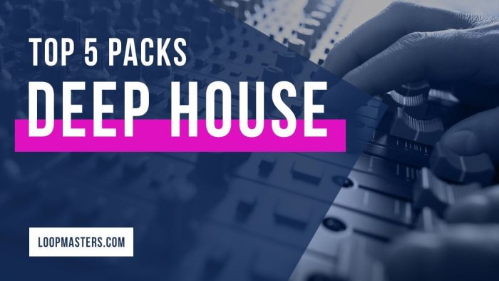 Loopmasters Top 5 Deep House