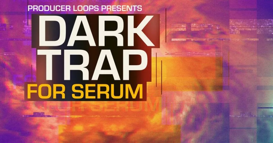 Producer Loops Dark Trap for Serum Vol 1