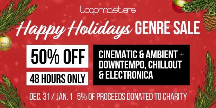 Loopmasters Happy Holidays 50 OFF Cinematic & Ambient, Downtempo, Chillout & Electronica