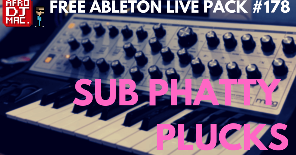 AfroDJMac Sub Phatty Plucks for Ableton Live