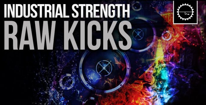 Industrial Strength Raw Kicks