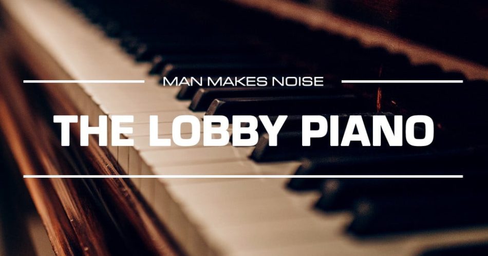 Man Makes Noise The Lobby Piano for Omnisphere