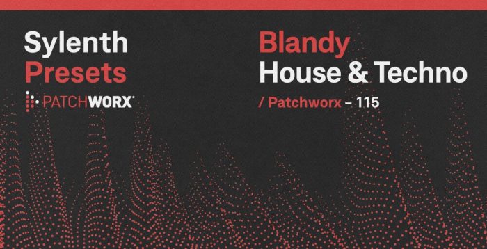 Patchworx Blandy Techno & House Sylenth Presets