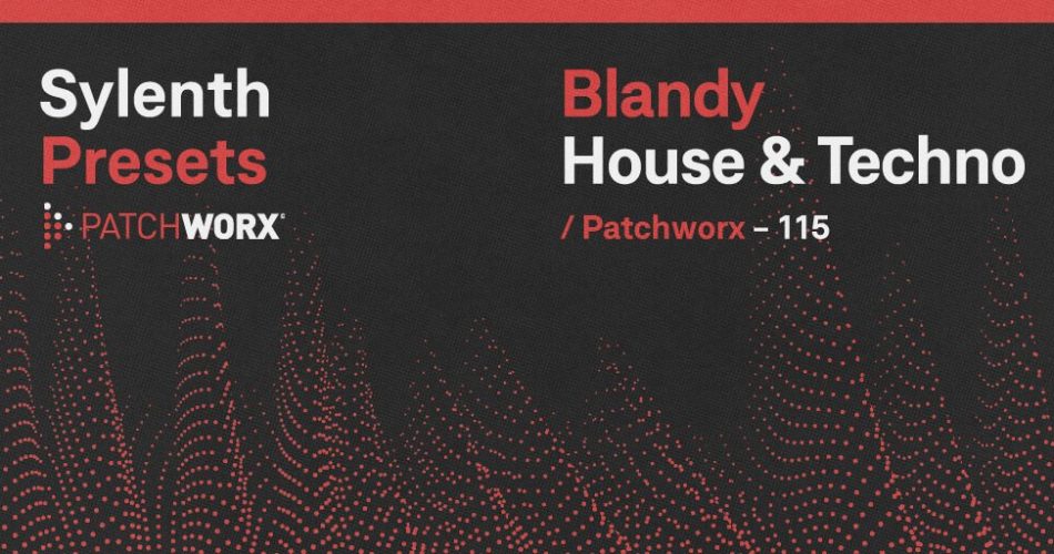 Patchworx Blandy Techno & House Sylenth Presets