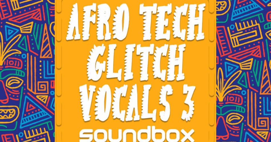 Soundbox Afro Tech Glitch Vocals 3