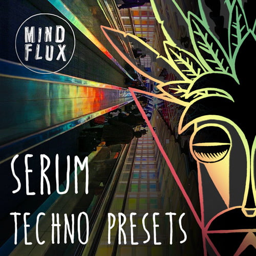 Mind Flux Serum Techno Presets