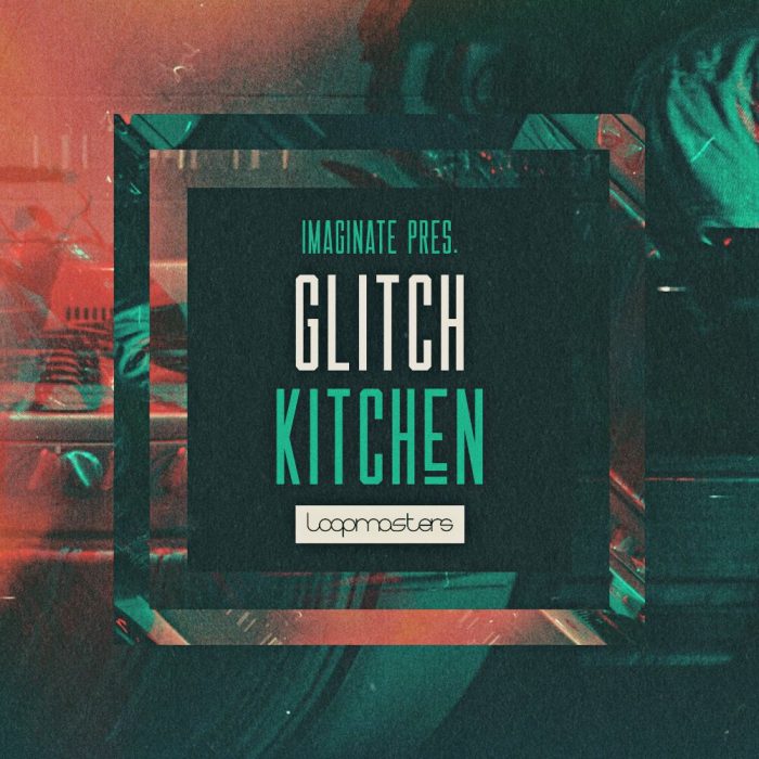Loopmasters Imaginate Glitch Kitchen