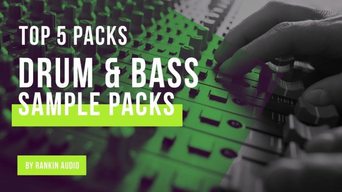 Top 5 Drum & Bass packs from Rankin Audio