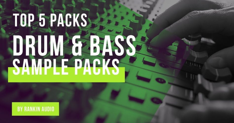 Top 5 Drum & Bass packs from Rankin Audio