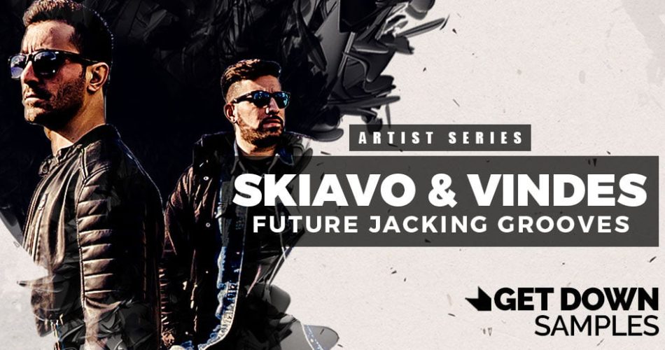 Get Down Samples Skiavo & Vindes Future Jacking Grooves feat