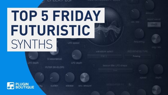 Plugin Boutique Top 5 Friday Futuristic Synths 2019