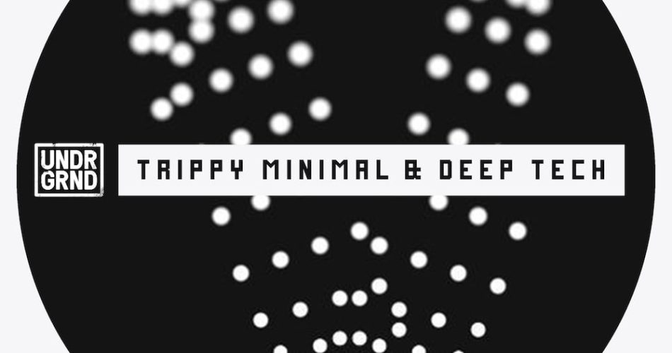 UNDRGRND Trippy Minimal & Deep Tech