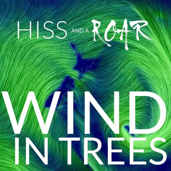 HISS and a ROAR Wind in Trees