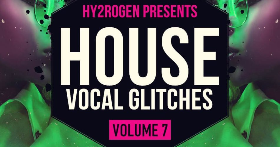 Hy2rogen House Vocal Glitches Vol 7