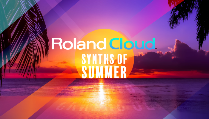 Roland Cloud Synths of Summer