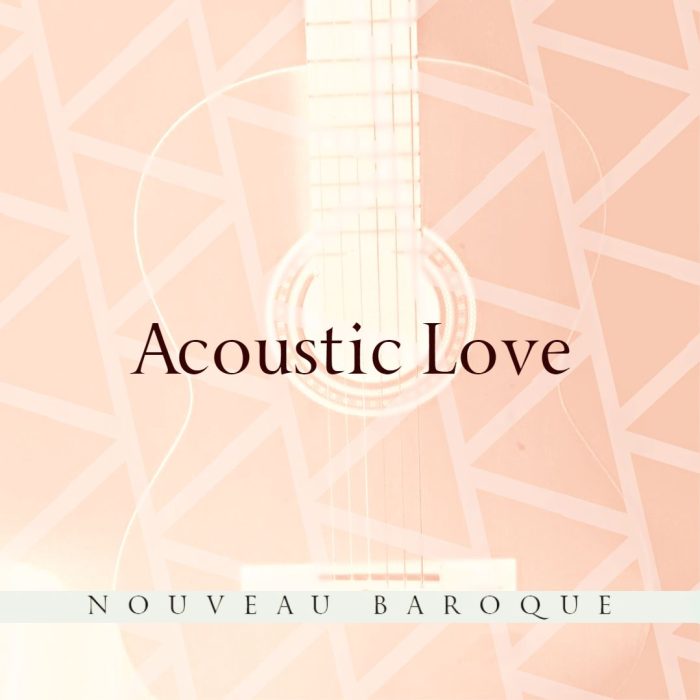 Nouveau Baroque Acoustic Love