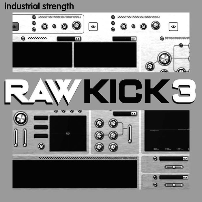 Industrial Strength Raw Kick 3