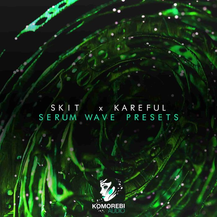 Komorebi Skit & Kareful Serum Wave Presets