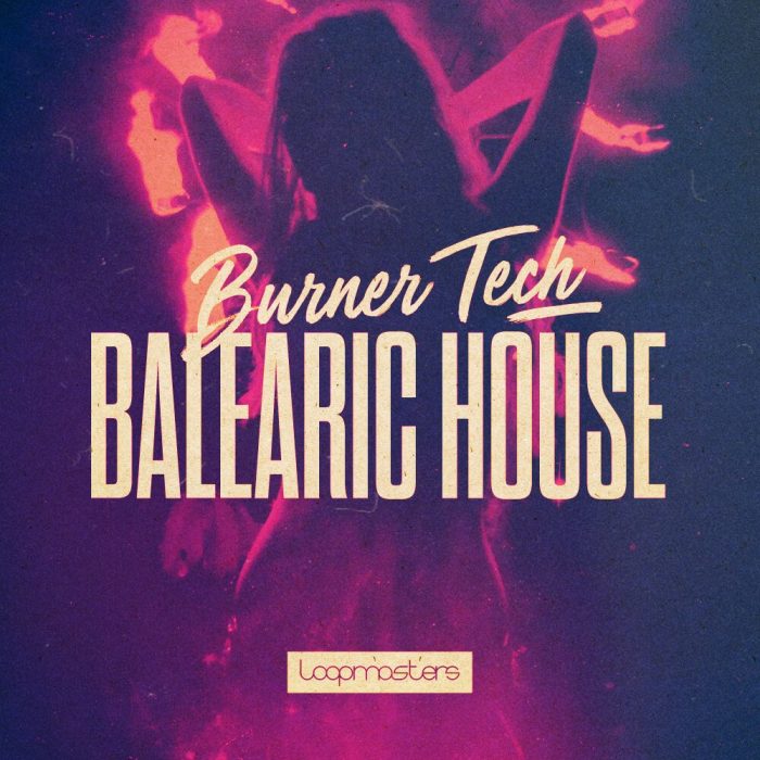 Loopmasters Burner Tech & Balearic House